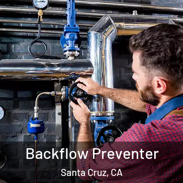  Backflow Preventer Santa Cruz, CA