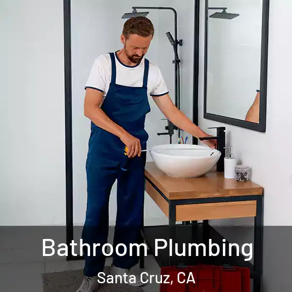  Bathroom Plumbing Santa Cruz, CA
