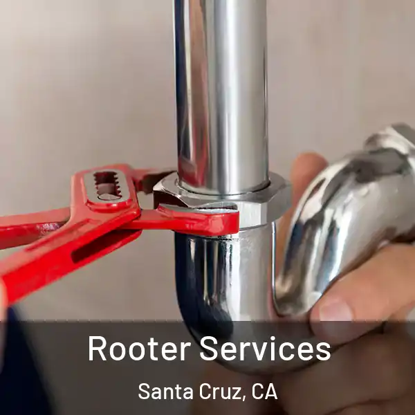  Rooter Services Santa Cruz, CA