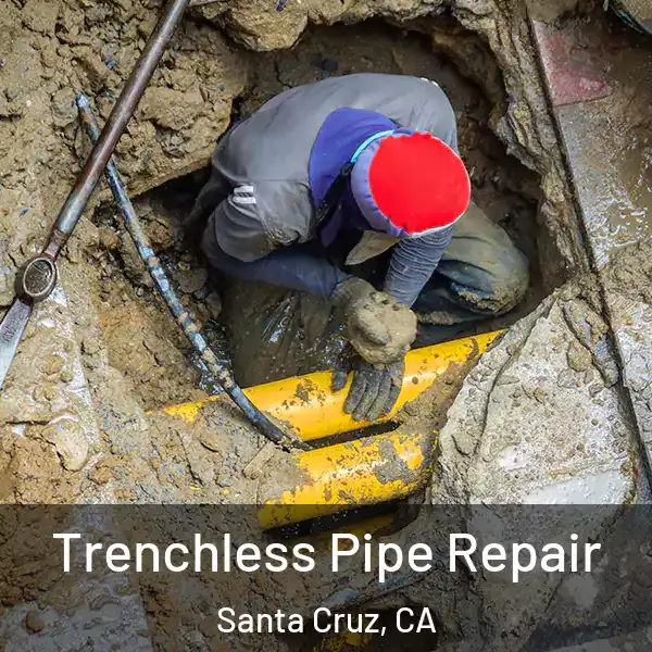  Trenchless Pipe Repair Santa Cruz, CA
